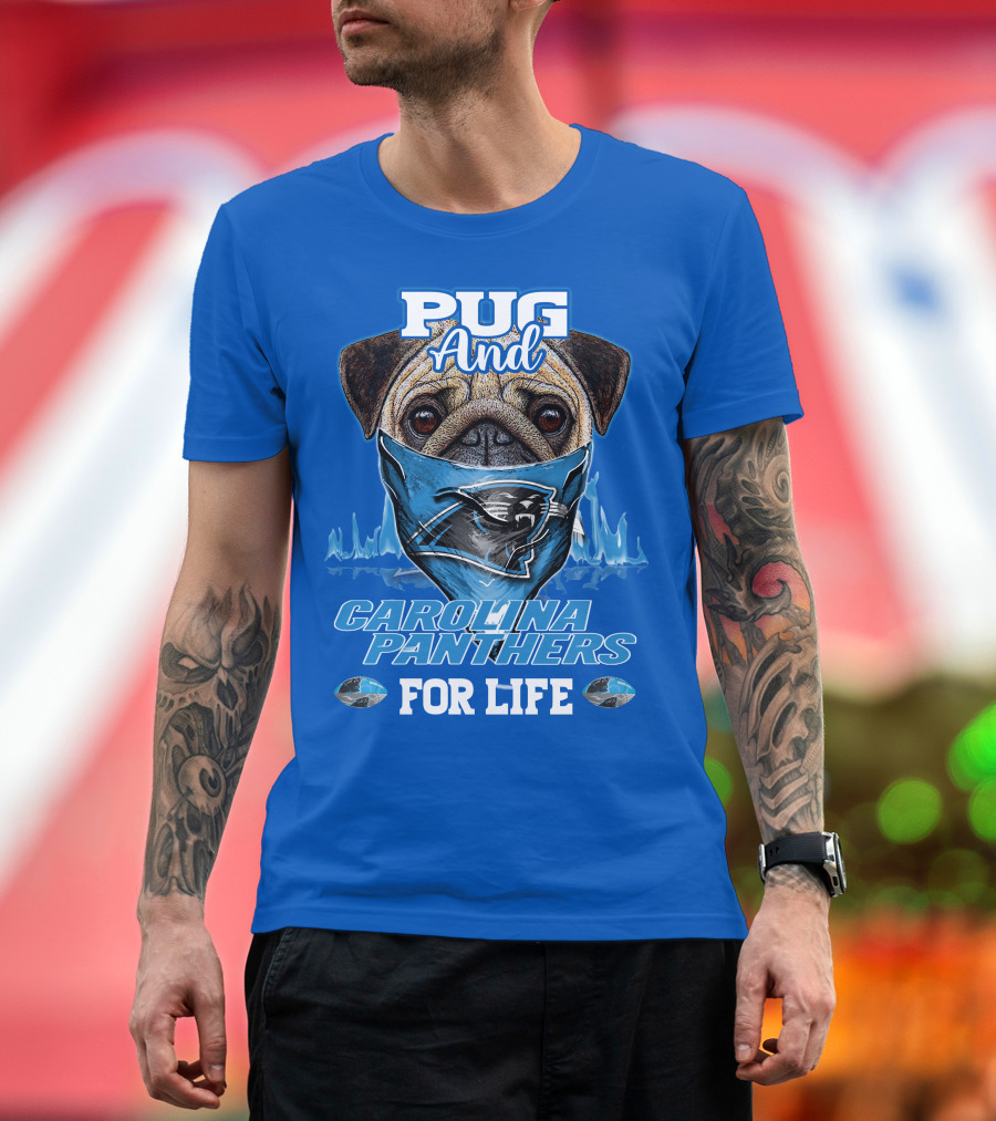 Pug And Carolina Panthers For Life T-Shirt