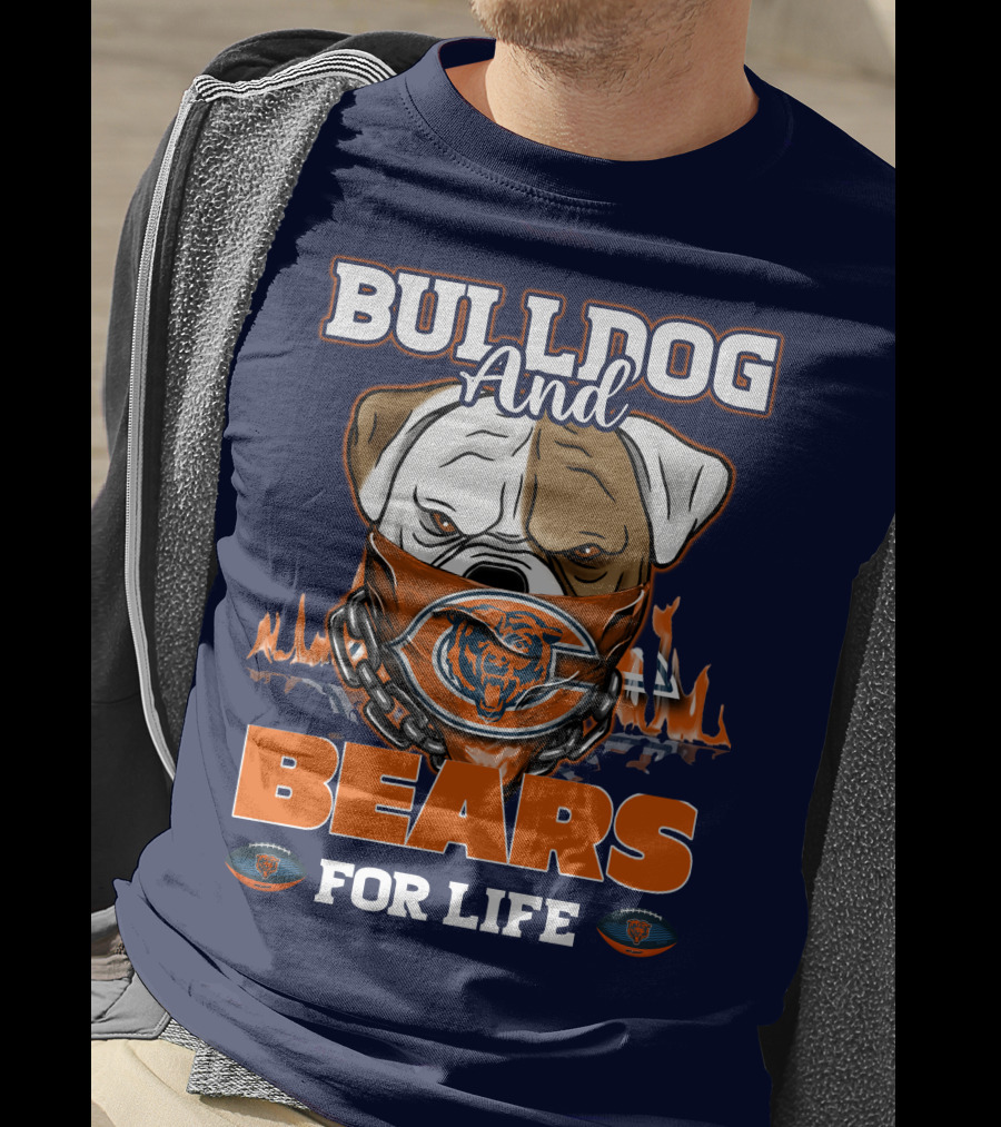 Bulldog And Bears For Life Chicago Bears T-Shirt
