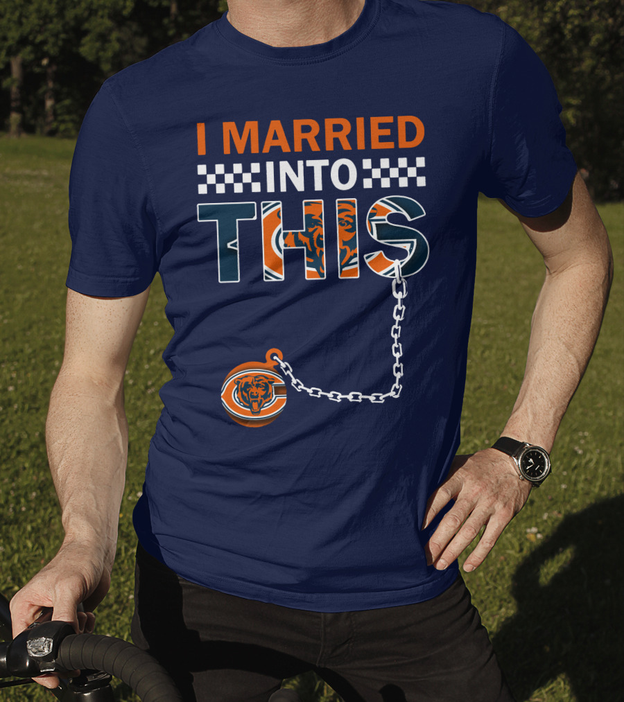 I Married Into This Chicago Bears T-Shirt