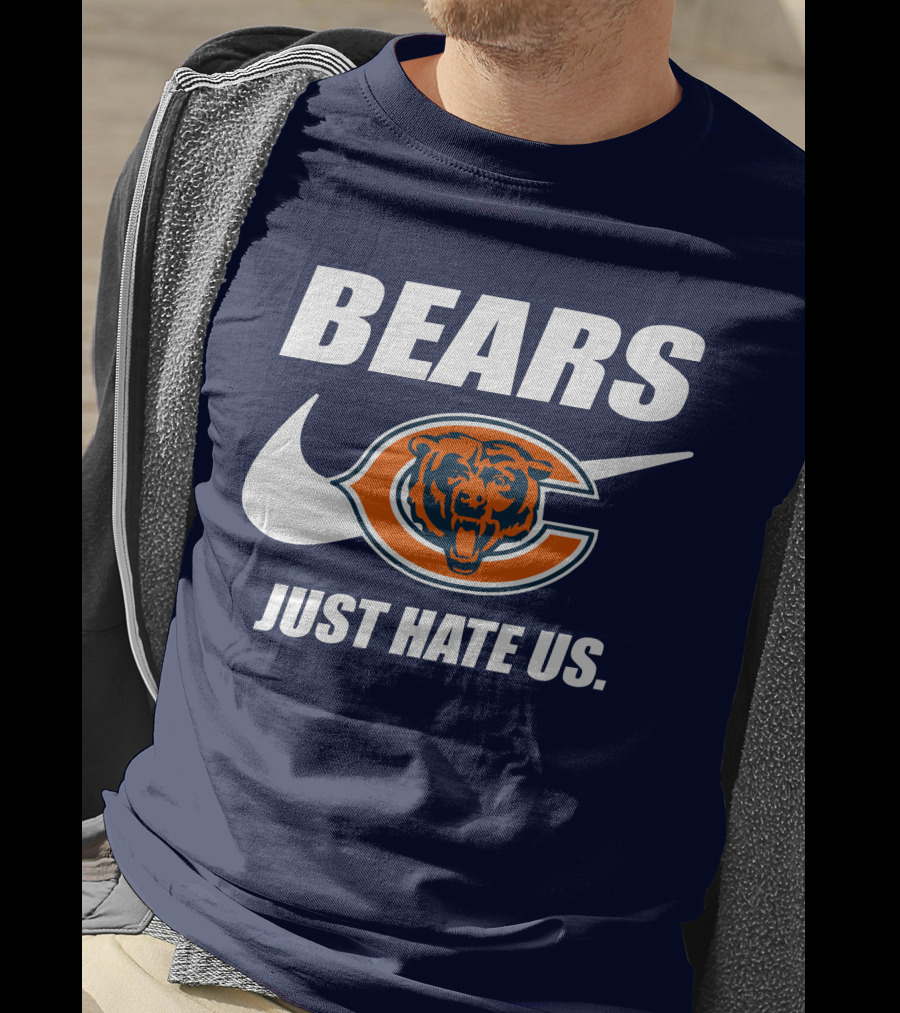 Bears Just Hate Us Chicago Bears T-Shirt