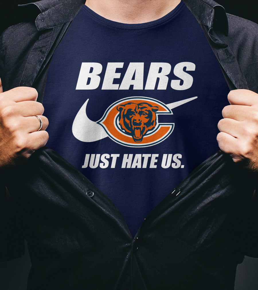 Bears Just Hate Us Chicago Bears T-Shirt