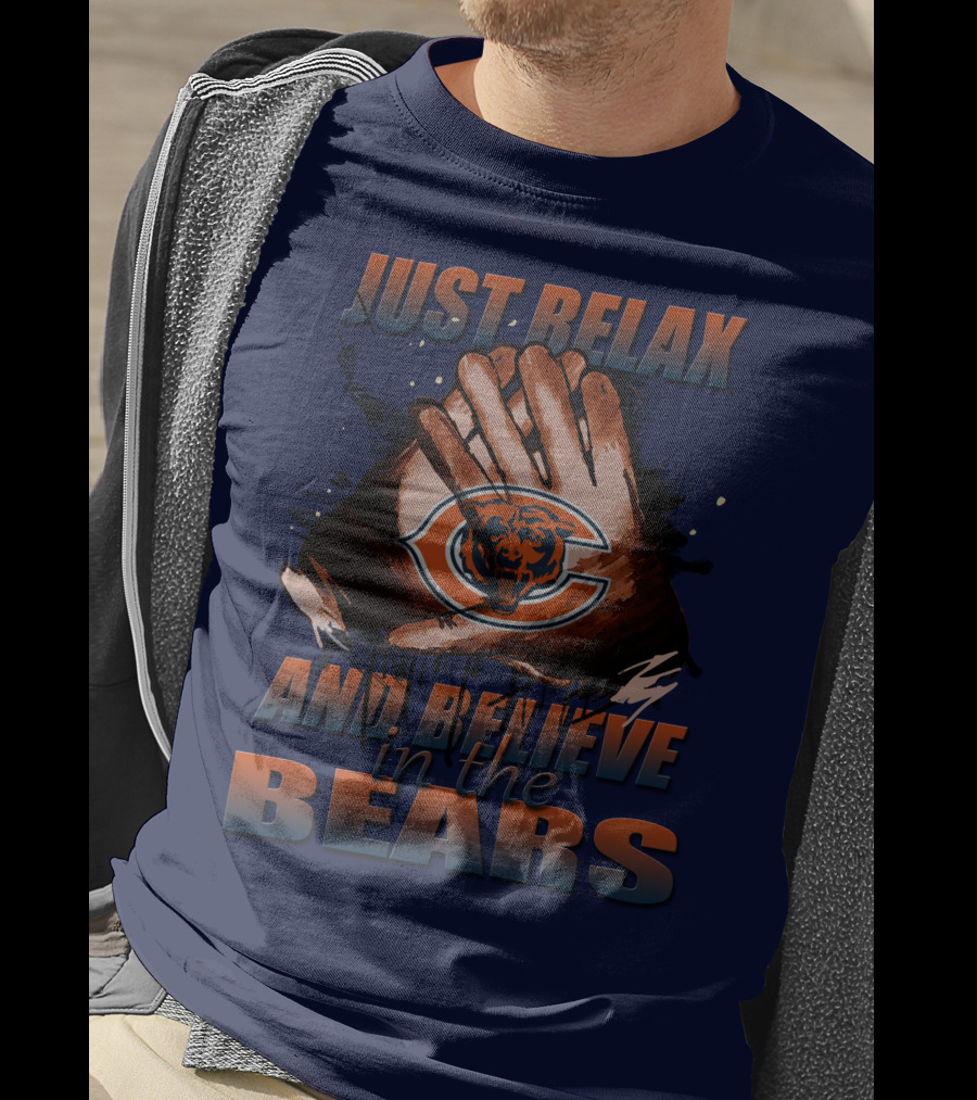 Chicago Bears Just Relax And Believe T-Shirt