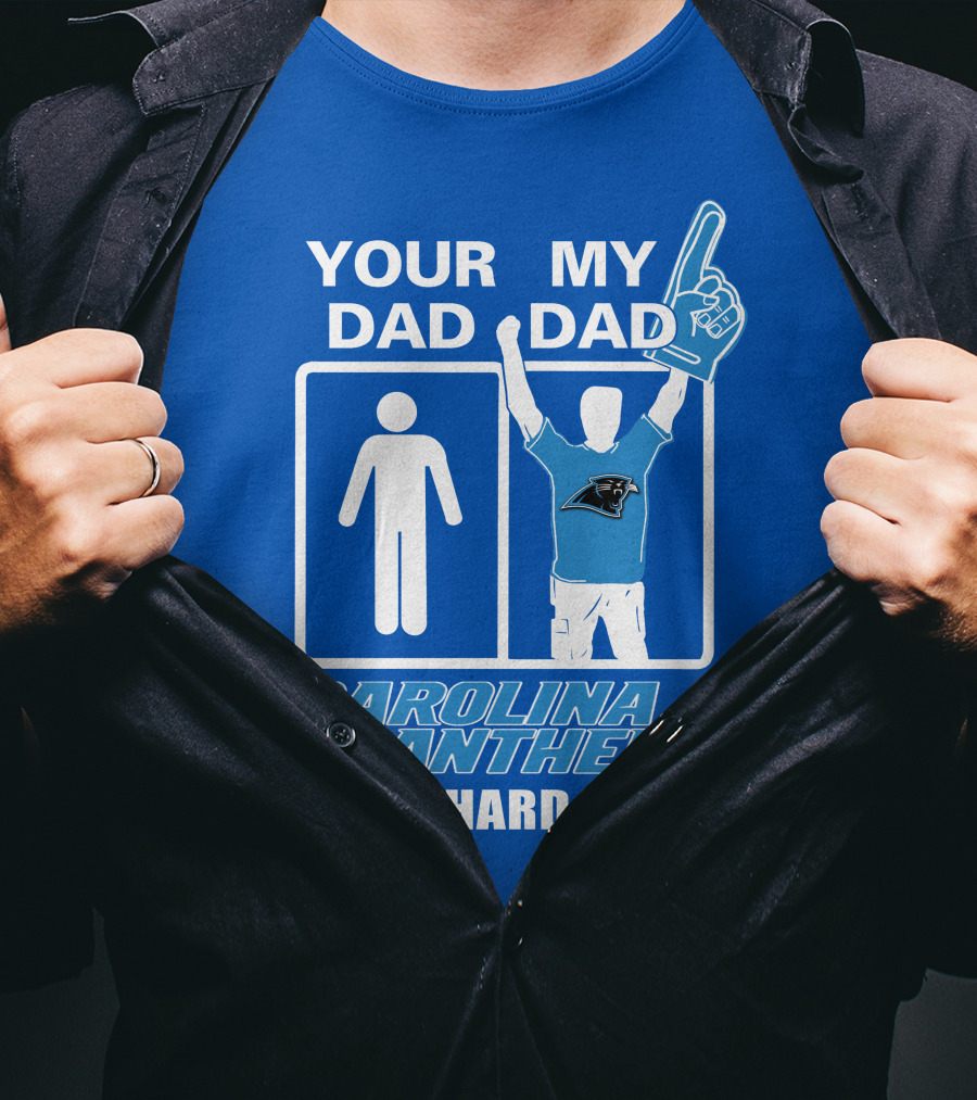Your Dad My Dad Carolina Panthers Die-Hard Fan T-Shirt