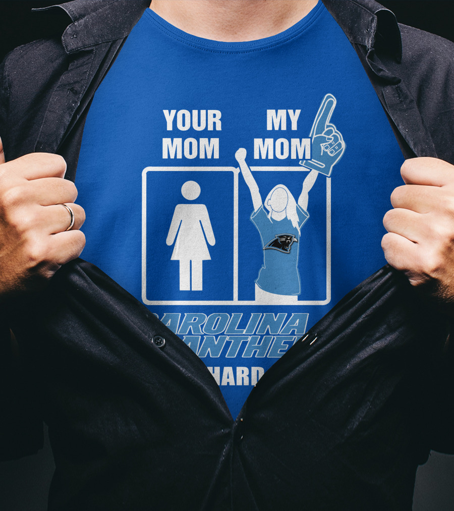 Your Mom My Mom Carolina Panthers Die-Hard Fan T-Shirt