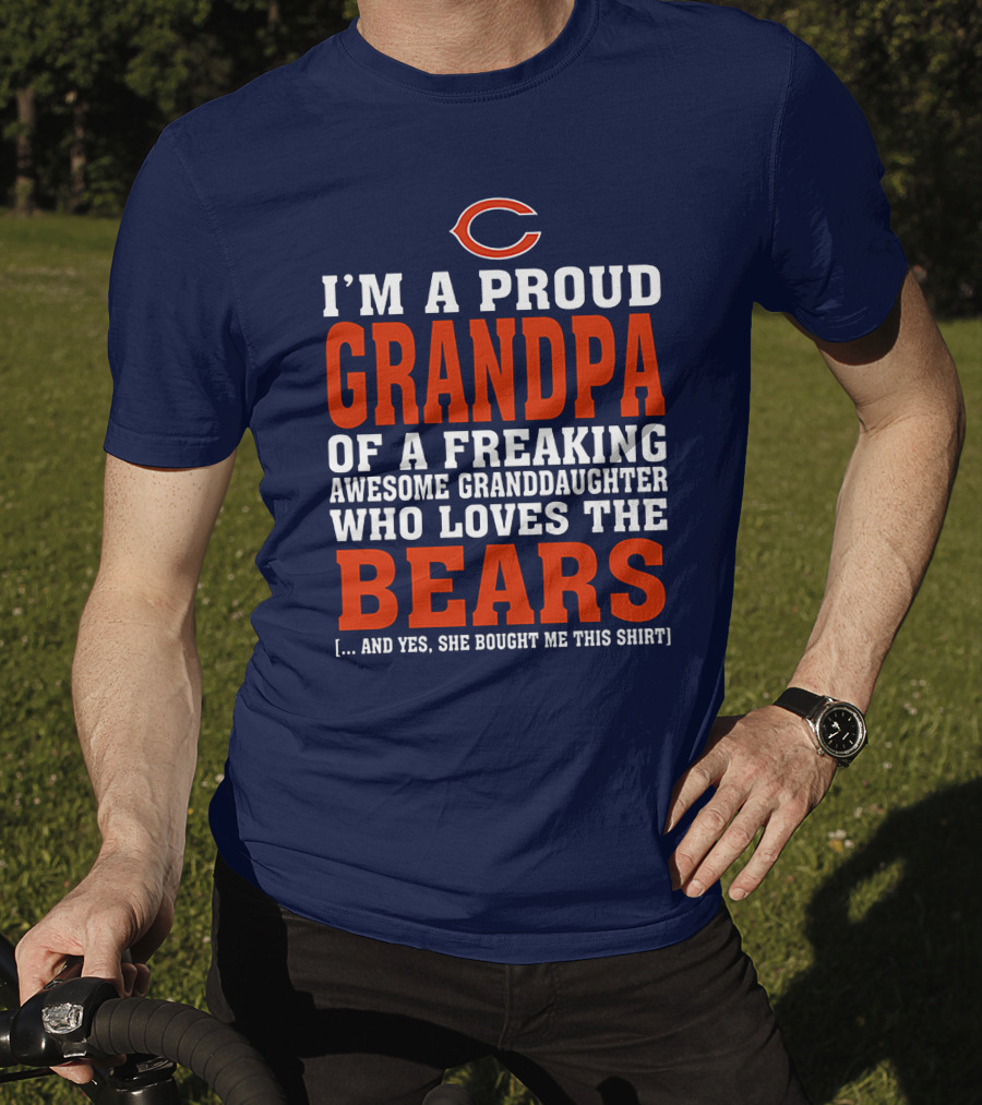I'm A Proud Grandpa Of A Freaking Awesome Granddaughter Who Loves The Bears T-Shirt