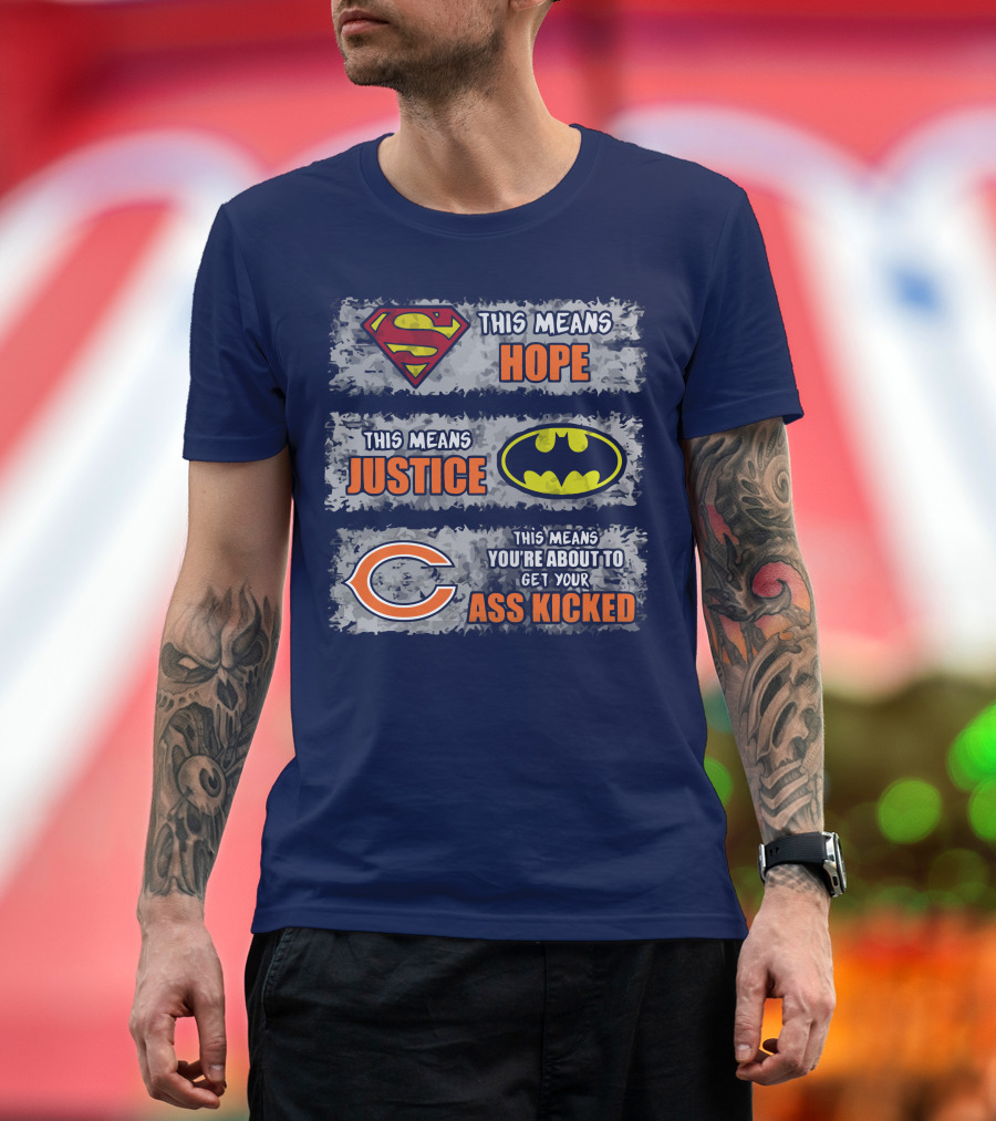 Superman Batman Chicago Bears This Means Hope Justice Get Your Ass Kicked T-Shirt