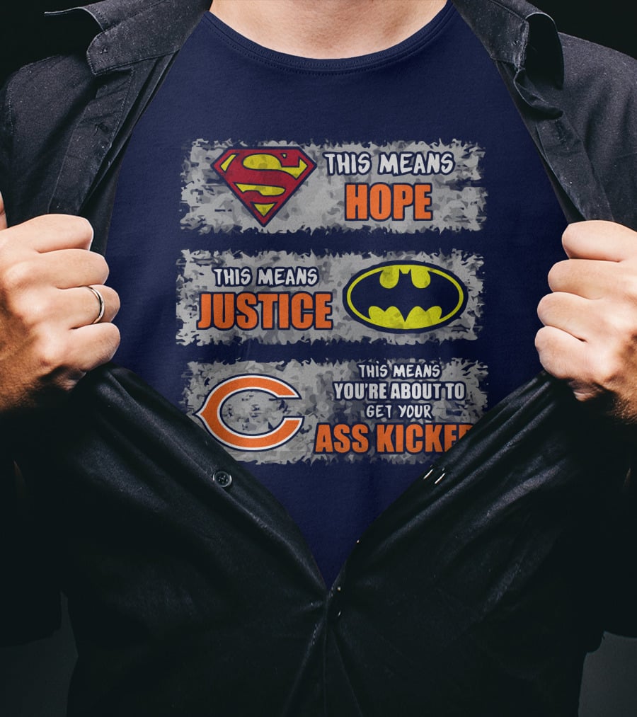 Superman Batman Chicago Bears This Means Hope Justice Get Your Ass Kicked T-Shirt