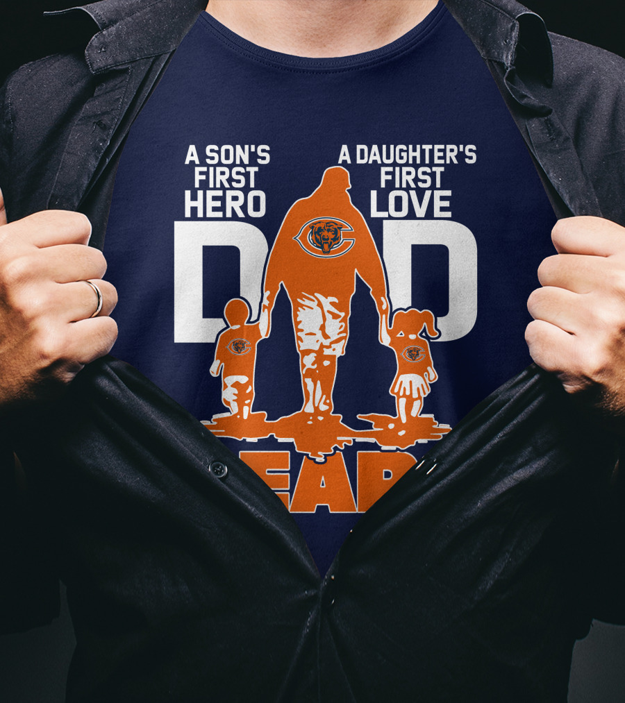 A Son's First Hero Dad A Daughter's First Love Dad Chicago Bears T-Shirt