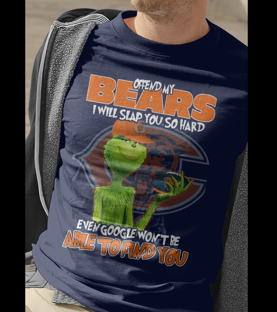 Grinch Bears I Will Slap You So Hard Even Google Won't Be Able To Find You T-Shirt