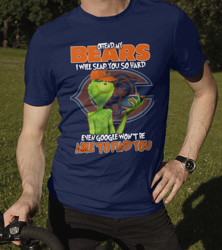 Grinch Bears I Will Slap You So Hard Even Google Won't Be Able To Find You T-Shirt