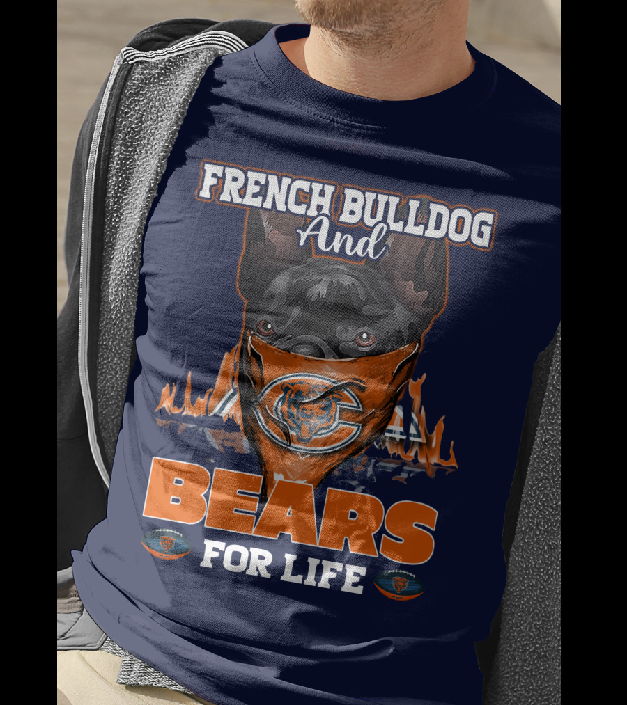 French Bulldog And Bears For Life Chicago Bears T-Shirt