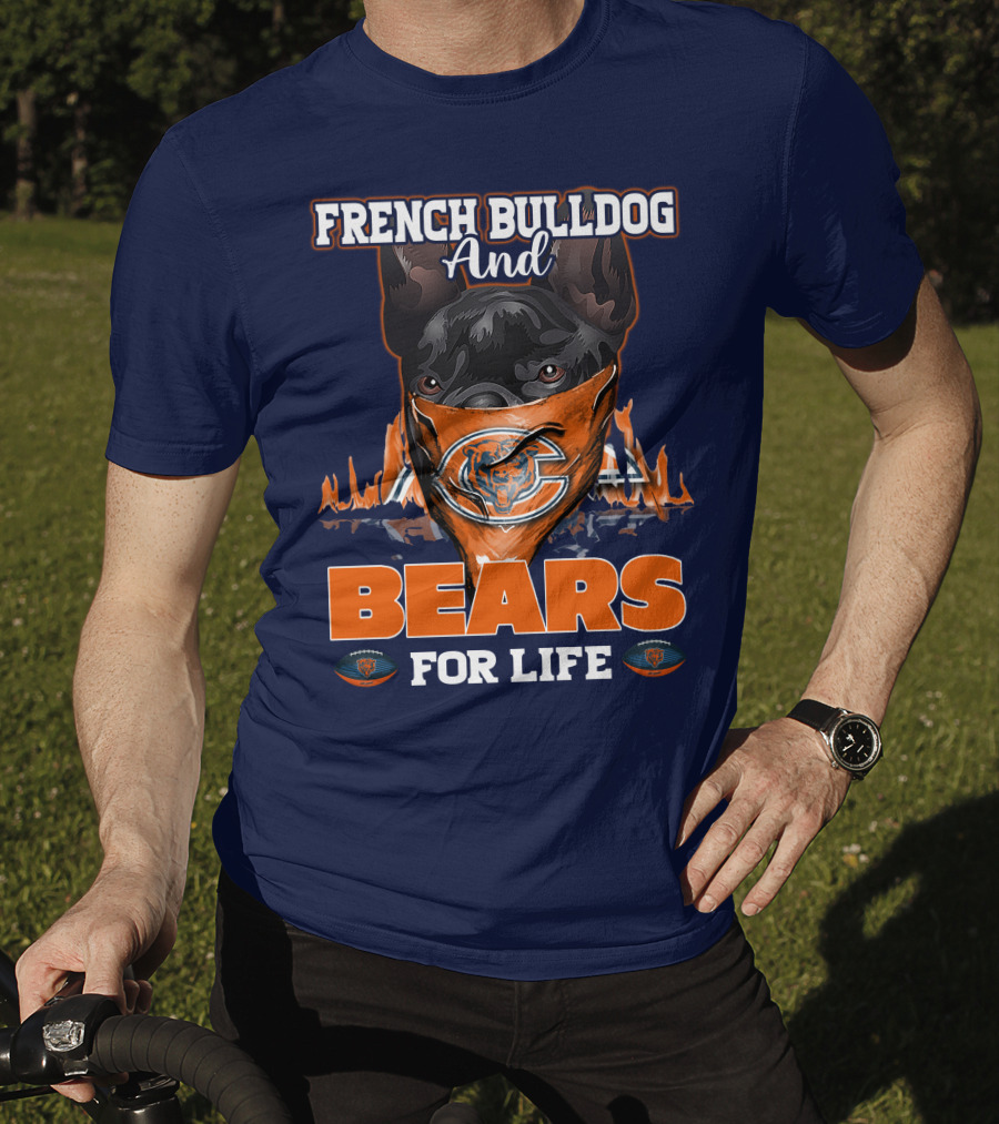 French Bulldog And Bears For Life Chicago Bears T-Shirt