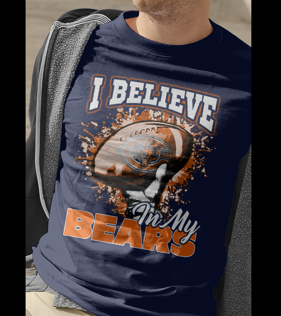 I Believe In My Chicago Bears Football Team Bears T-Shirt