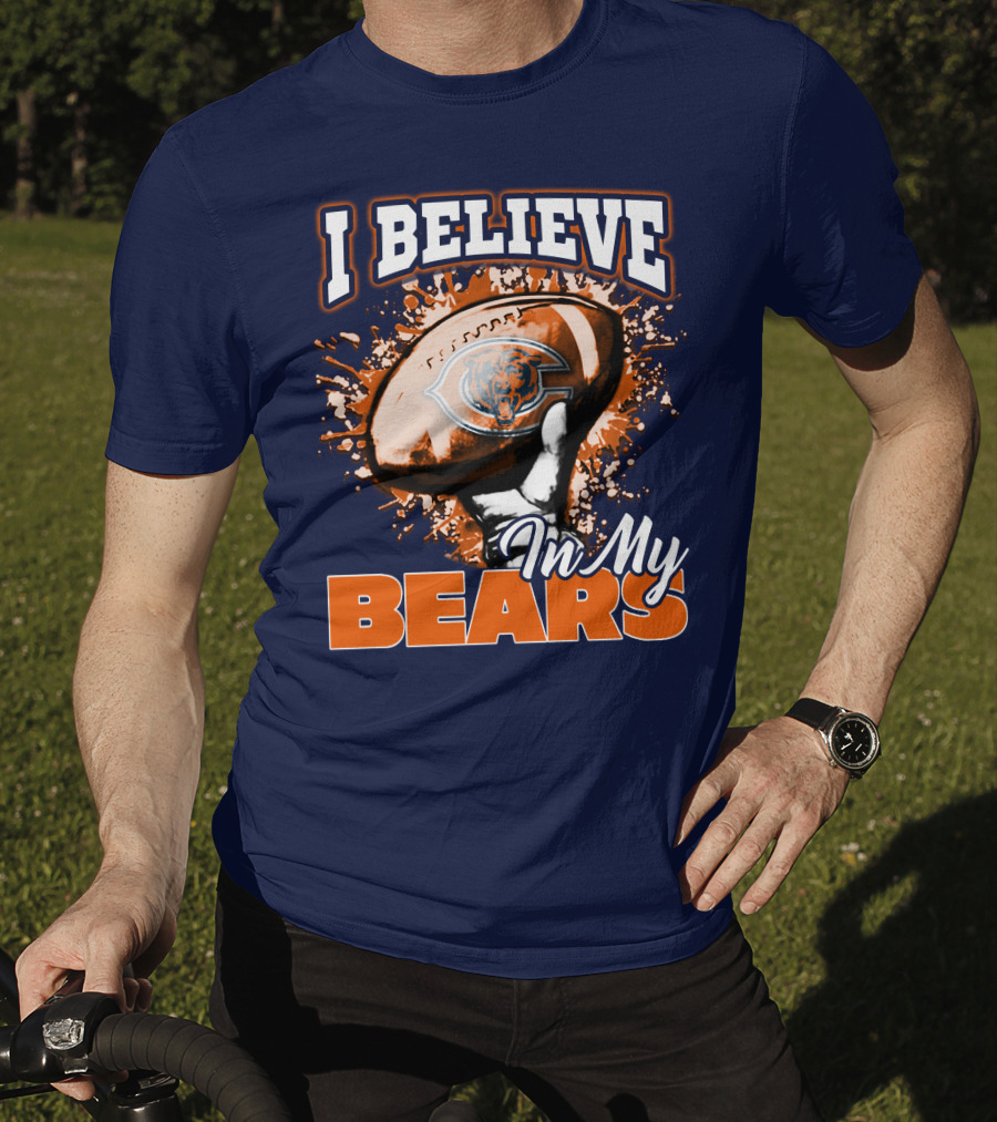 I Believe In My Chicago Bears Football Team Bears T-Shirt