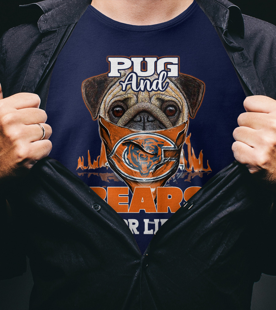 Pug And Bears For Life Chicago Bears T-Shirt