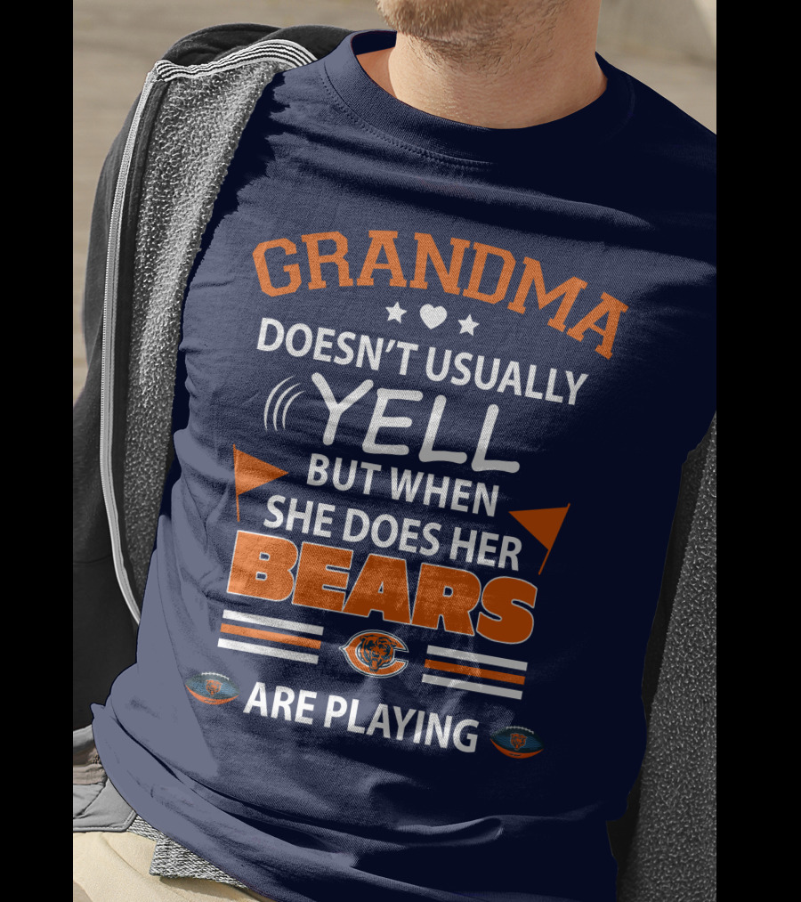 Grandma Doesn't Usually Yell But When She Does Her Bears Are Playing Chicago Bears T-Shirt