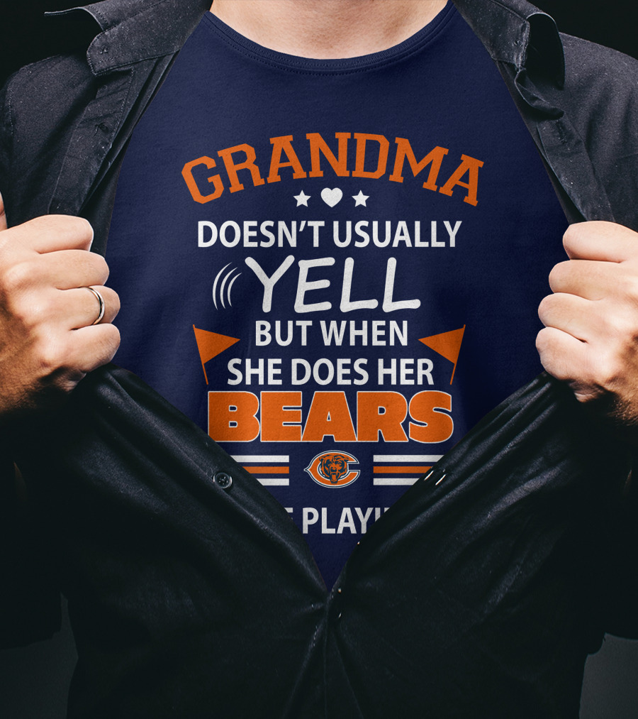Grandma Doesn't Usually Yell But When She Does Her Bears Are Playing Chicago Bears T-Shirt