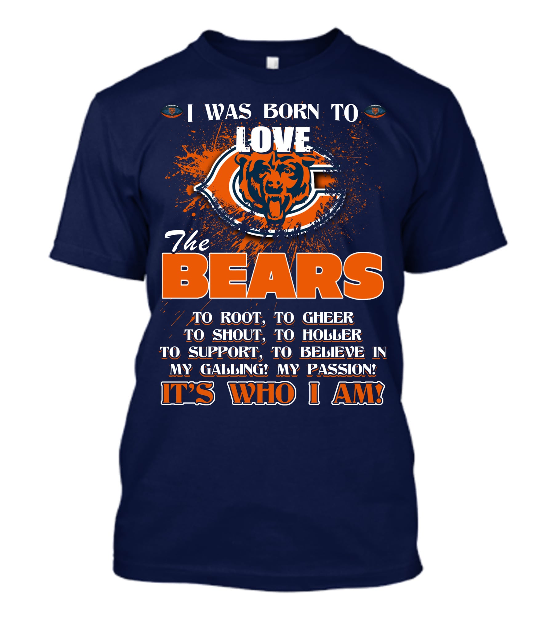 I Was Born To Love The Bears It's Who I Am T-Shirt