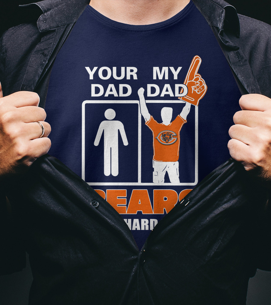Your Dad My Dad Bears Die-Hard Fan Chicago Bears T-Shirt