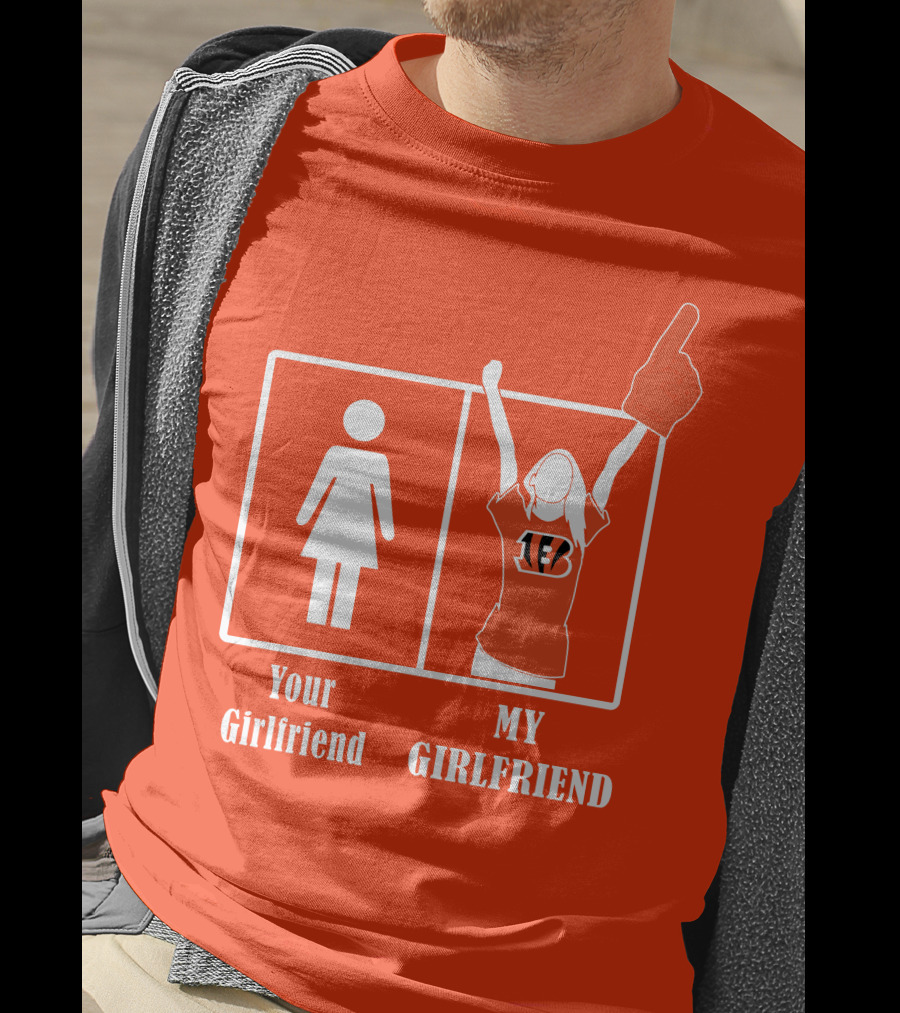 Cincinnati Bengals 16 Your Girlfriend My Girlfriend Rallying Fan Spirit T-Shirt