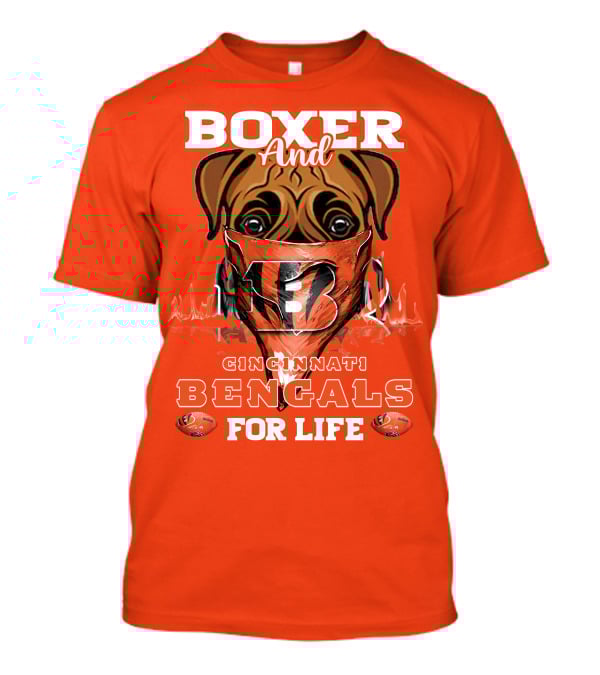 Boxer And Cincinnati Bengals For Life T-Shirt