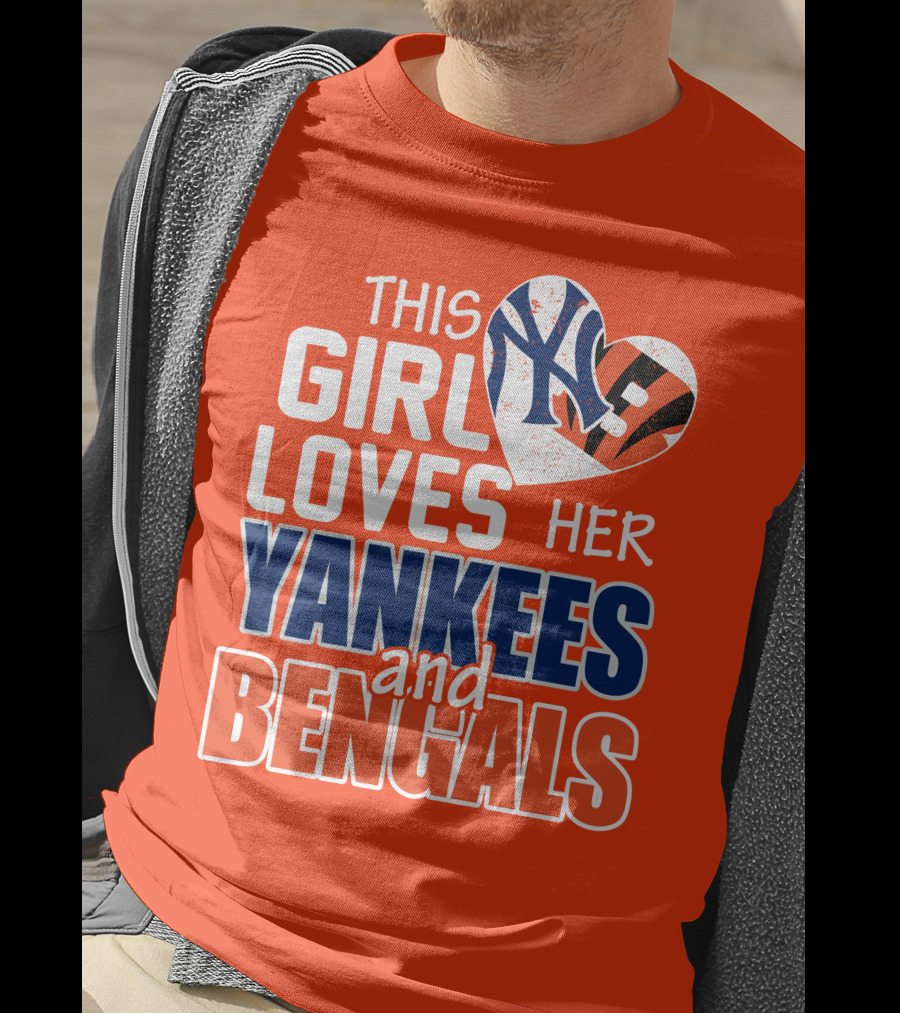 This Girl Loves Her Yankees And Bengals T-Shirt