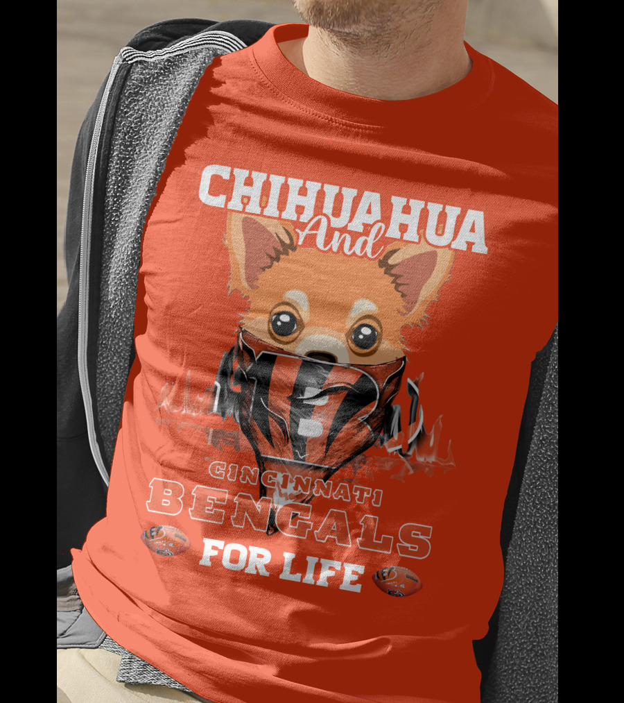 Chihuahua And Cincinnati Bengals For Life T-Shirt