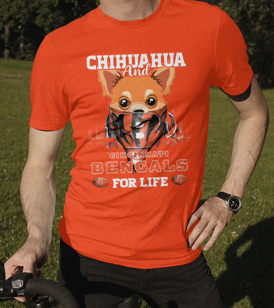 Chihuahua And Cincinnati Bengals For Life T-Shirt