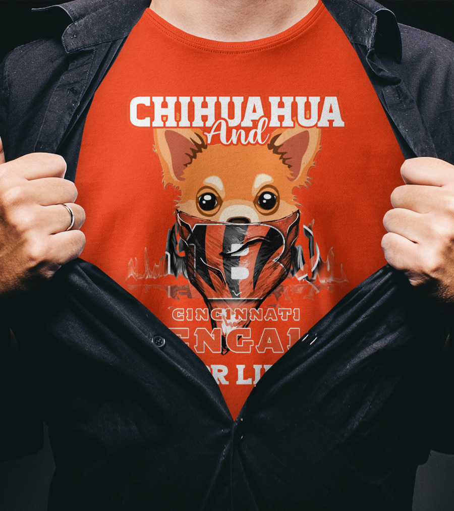 Chihuahua And Cincinnati Bengals For Life T-Shirt