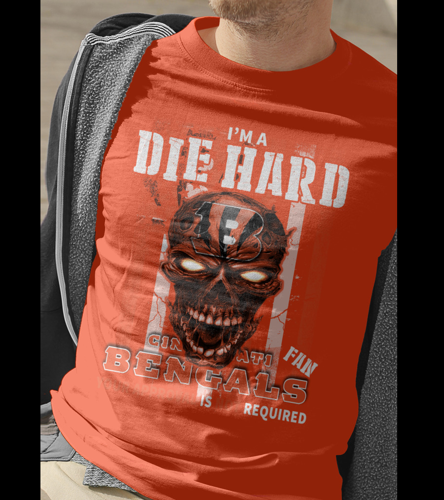 I'm A Die Hard Cincinnati Bengals Fan Your Approval Is Not Required T-Shirt