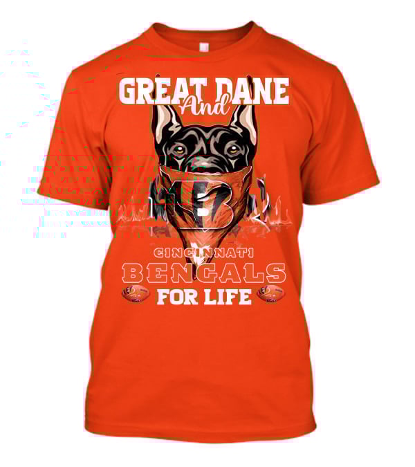 Great Dane And Cincinnati Bengals For Life T-Shirt