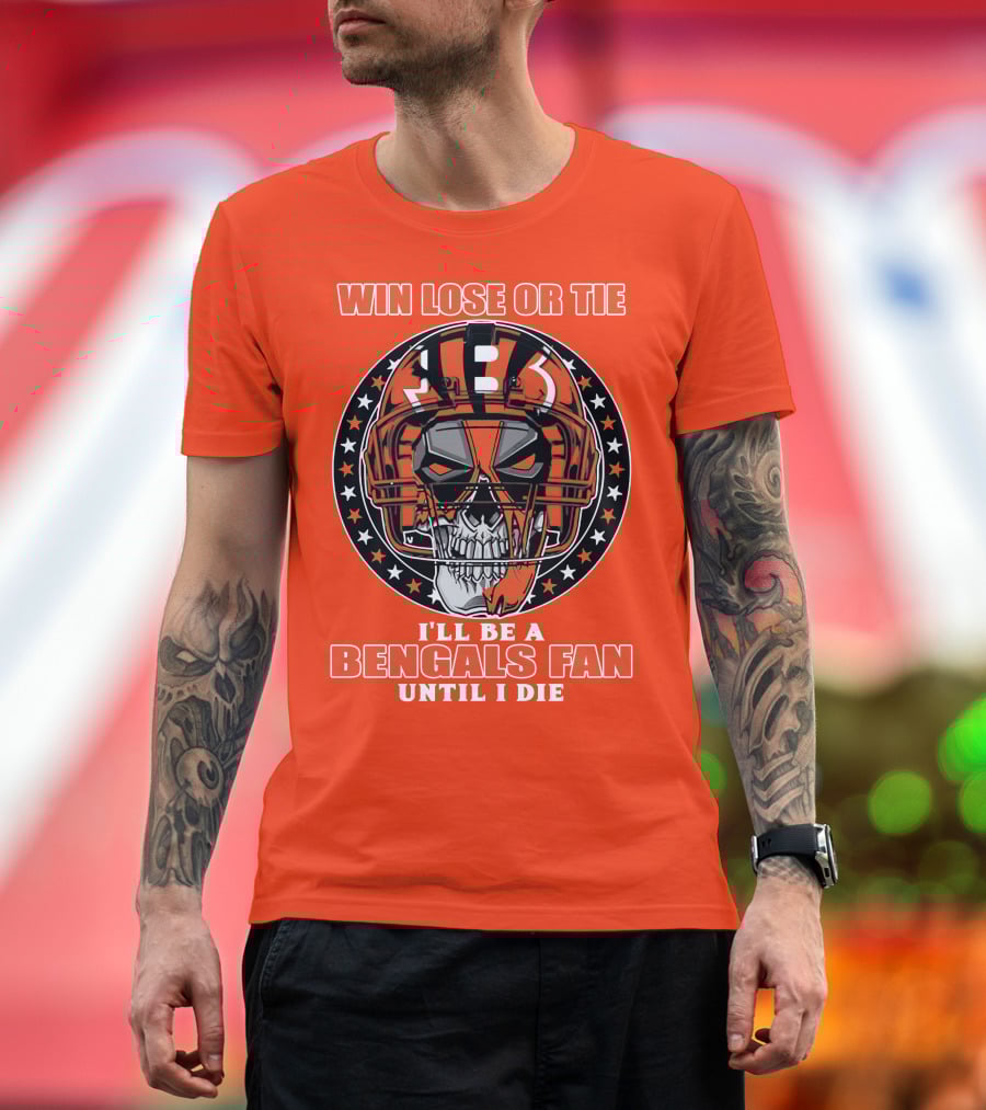Cincinnati Bengals Fan Skull Helmet Win Lose Or Tie Until I Die T-Shirt