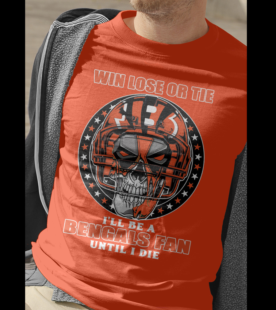 Cincinnati Bengals Fan Skull Helmet Win Lose Or Tie Until I Die T-Shirt