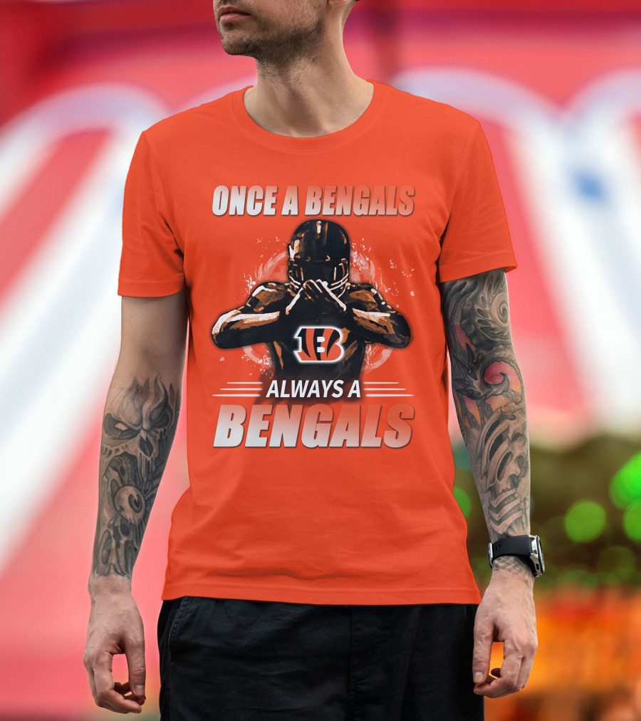 Cincinnati Bengals Once A Bengals Always A Bengals T-Shirt