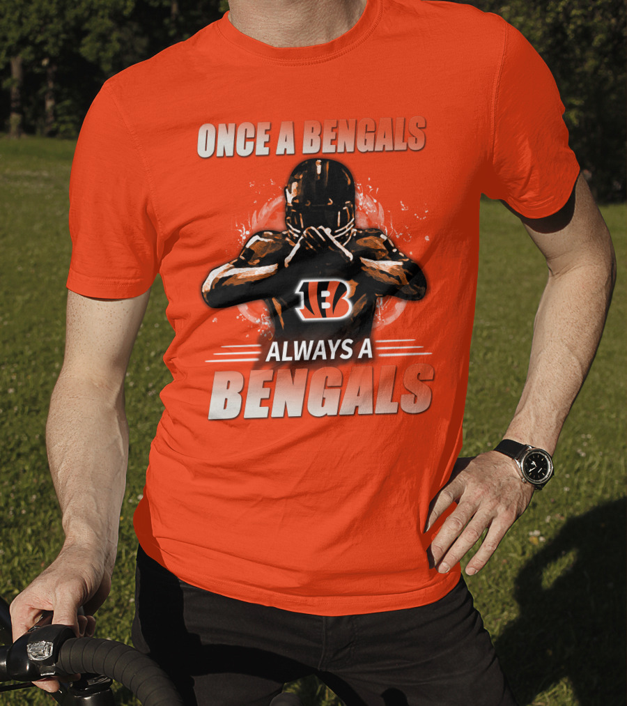 Cincinnati Bengals Once A Bengals Always A Bengals T-Shirt