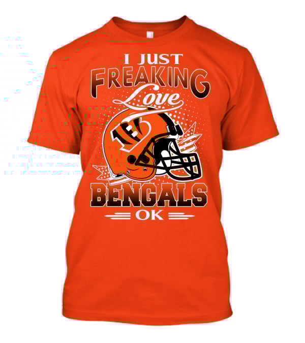 I Just Freaking Love Bengals Ok Cincinnati Bengals T-Shirt