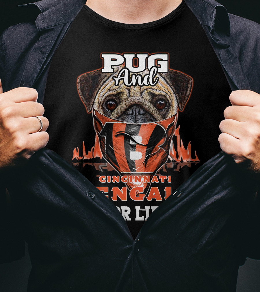 Pug And Cincinnati Bengals For Life T-Shirt