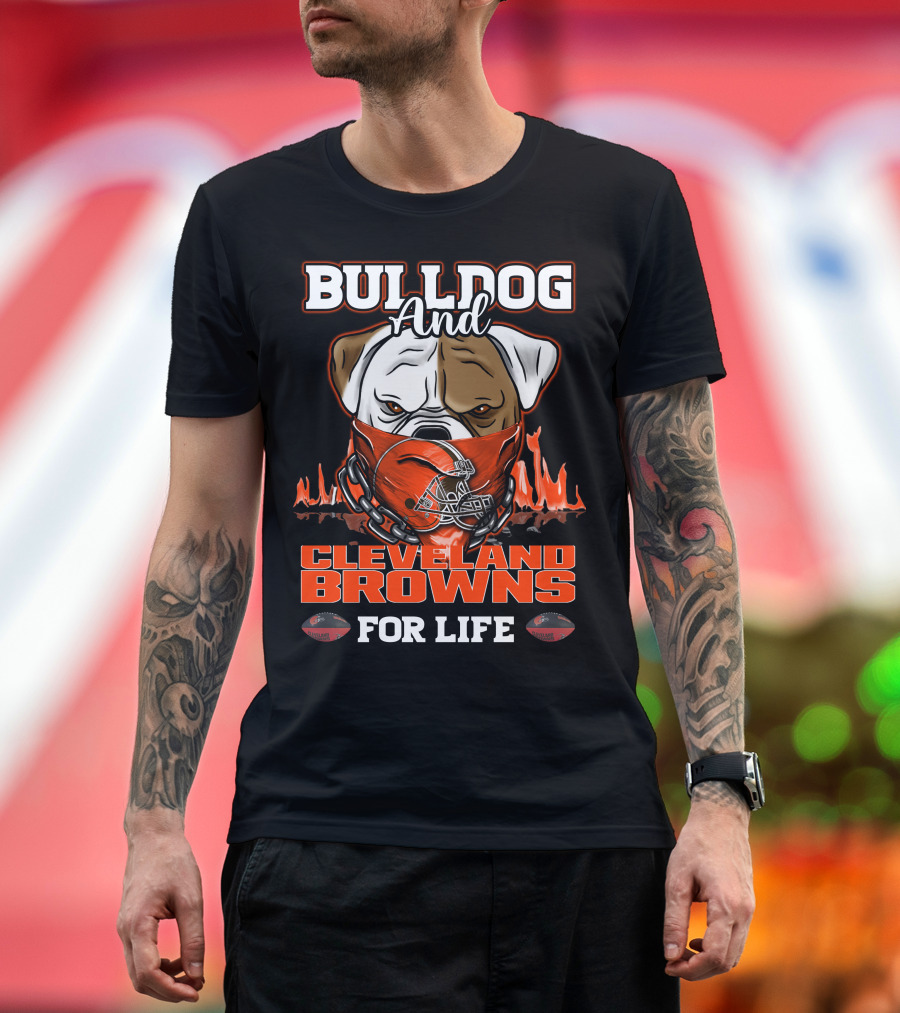 Bulldog And Cleveland Browns For Life T-Shirt
