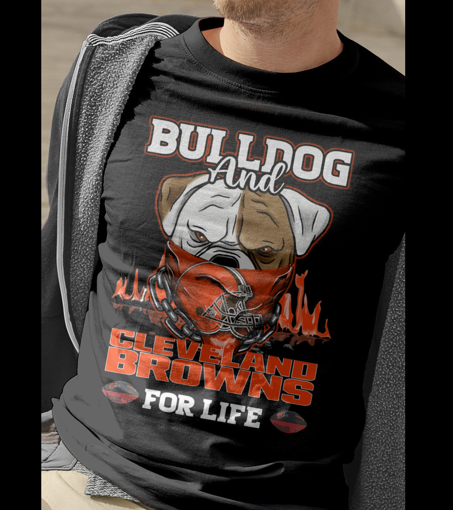 Bulldog And Cleveland Browns For Life T-Shirt