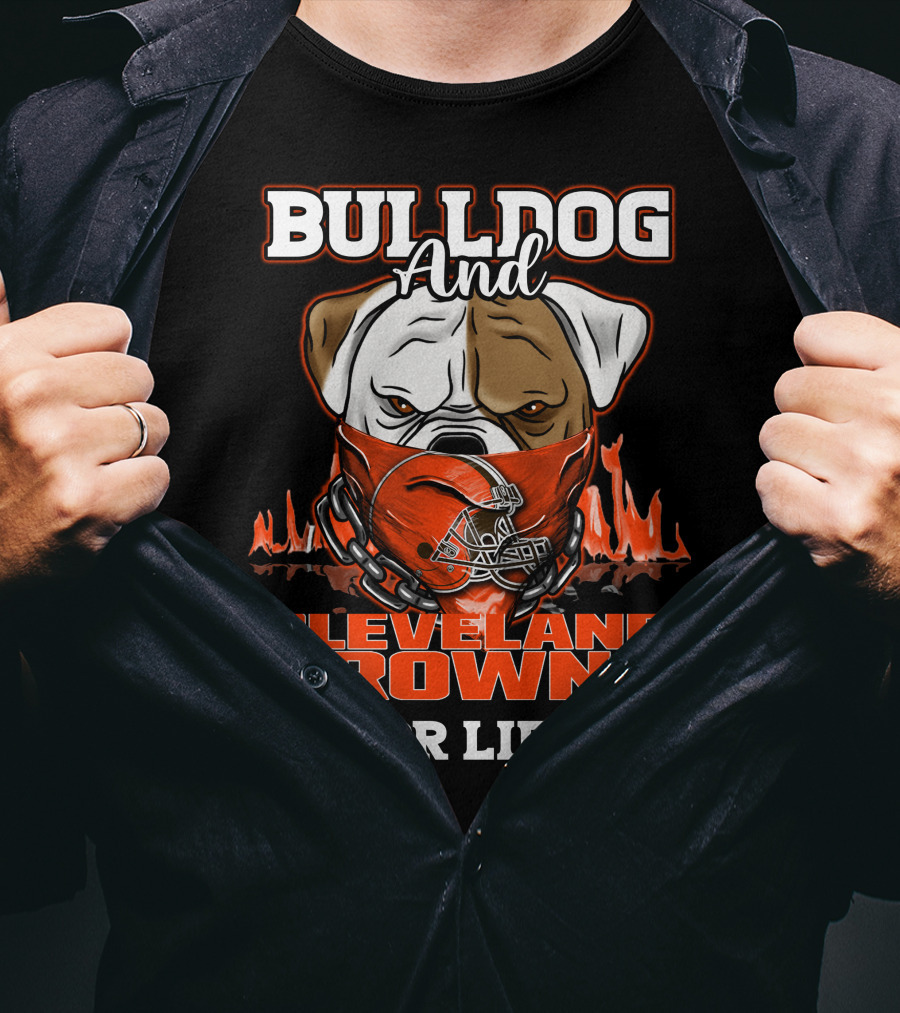 Bulldog And Cleveland Browns For Life T-Shirt