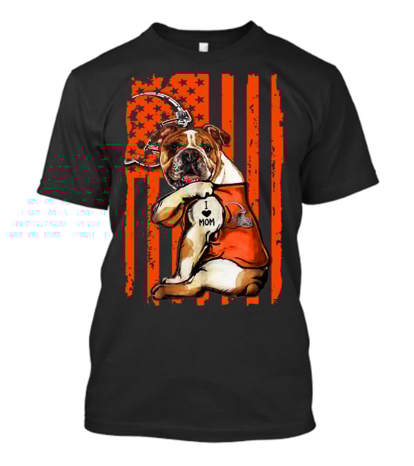 Bulldog Cleveland Browns I Love Mom American Flag Football T-Shirt