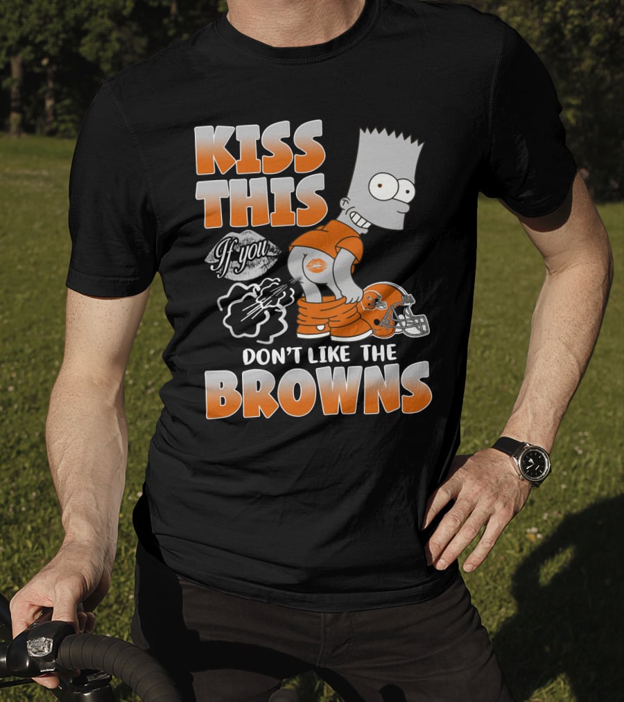 Kiss This If You Don't Like The Browns T-Shirt