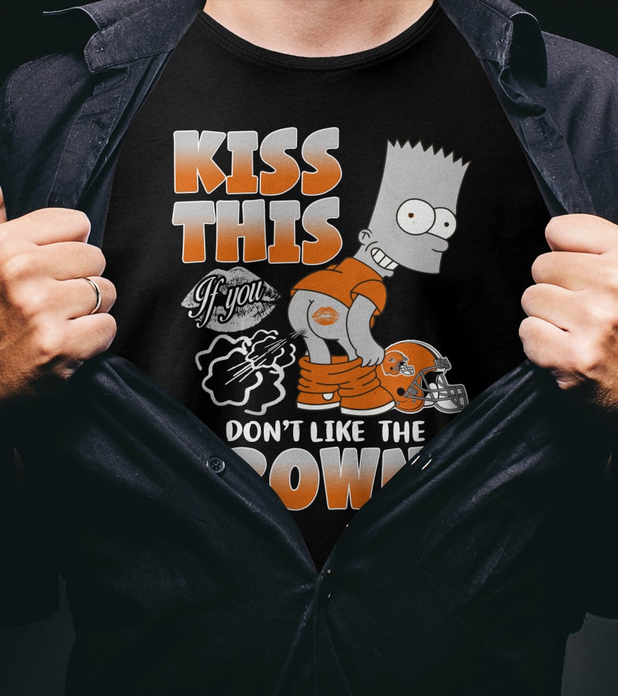 Kiss This If You Don't Like The Browns T-Shirt