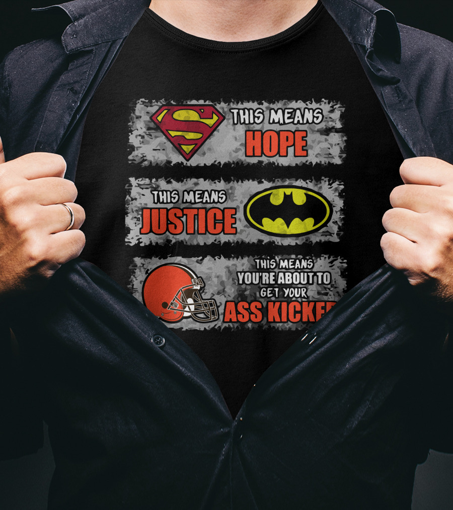 Superman Hope Batman Justice Cleveland Browns Ass Kicked T-Shirt