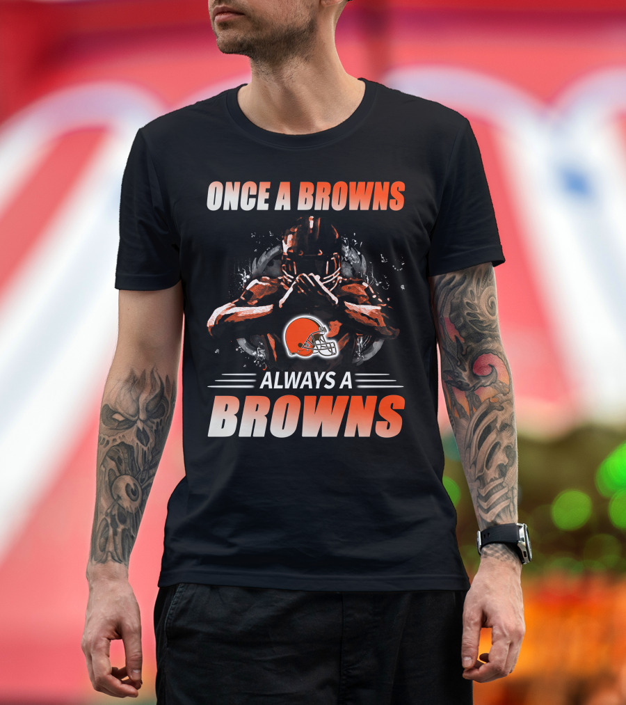 Once A Browns Always A Browns Cleveland Browns T-Shirt