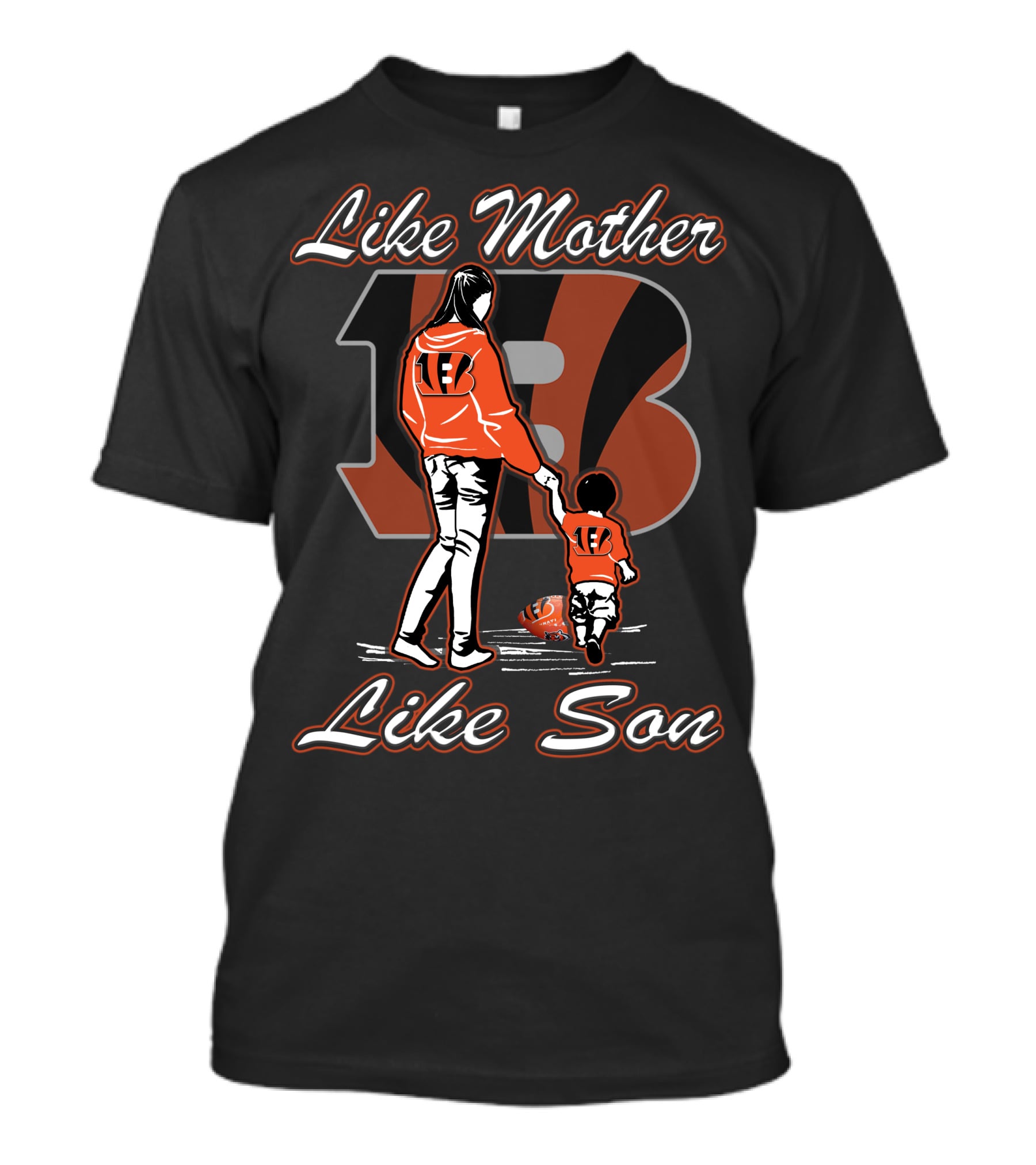 Like Mother Like Son Cincinnati Bengals T-Shirt