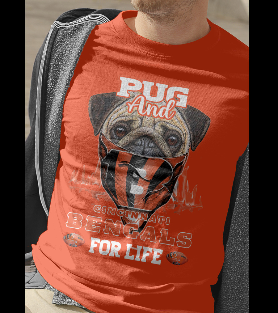 Pug And Cincinnati Bengals For Life T-Shirt