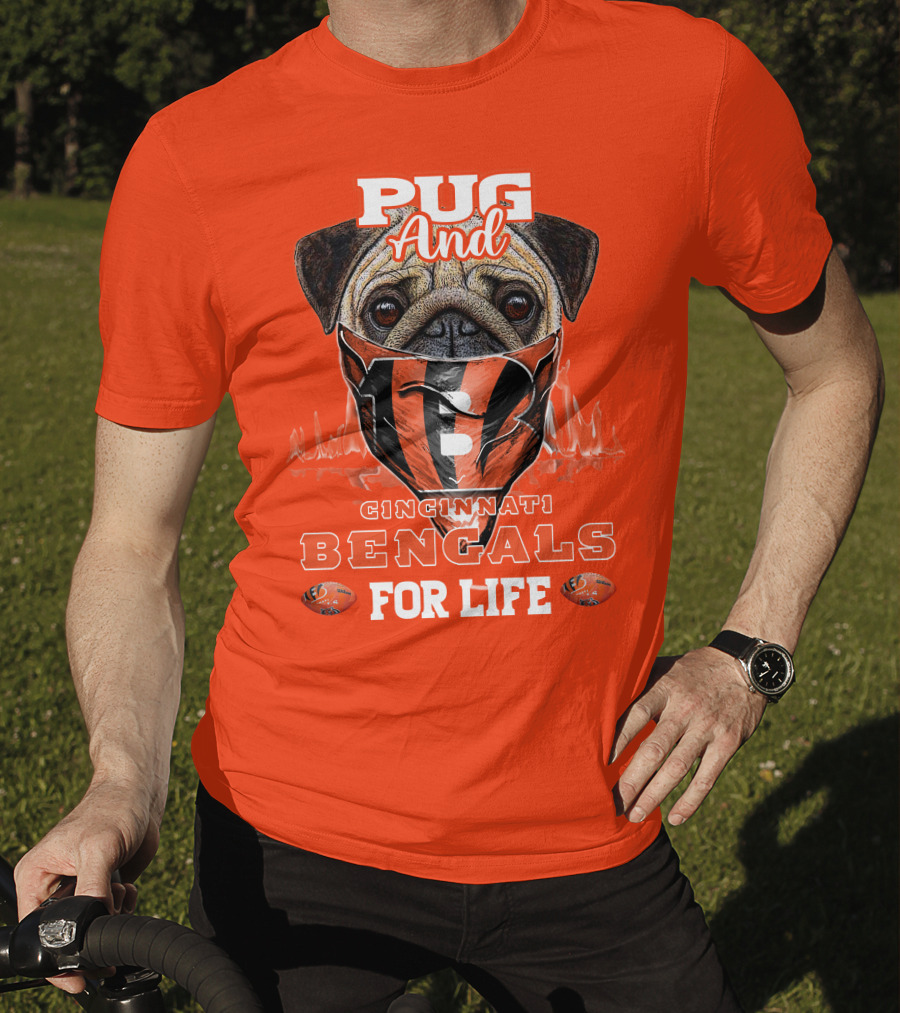 Pug And Cincinnati Bengals For Life T-Shirt