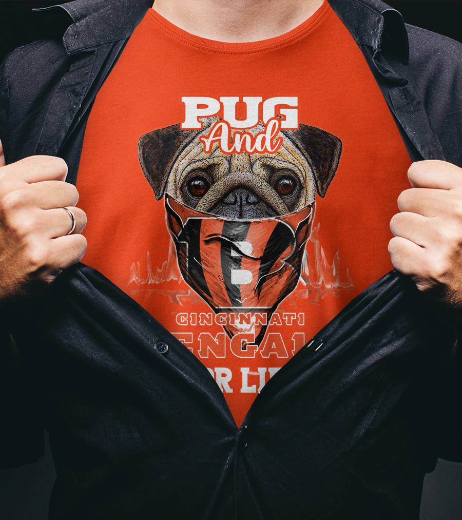 Pug And Cincinnati Bengals For Life T-Shirt