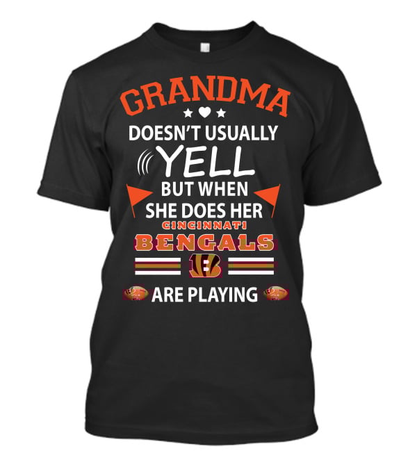 Grandma Doesn’t Usually Yell But When She Does Her Cincinnati Bengals Are Playing T-Shirt